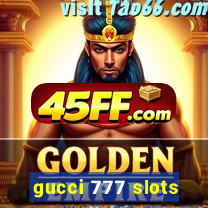 gucci 777 slots